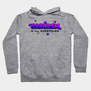 Sarcasm is my Superpower Hoodie